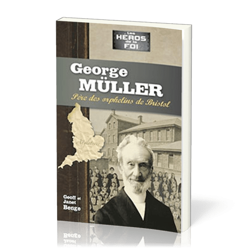 Georges Müller - Père des orphelins de Bristol
