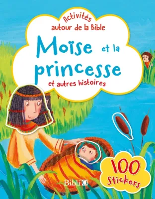 Moïse et la princesse - Activités autour de la Bible avec 100 stickers