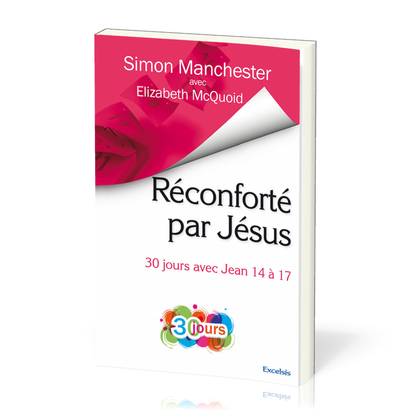 Réconforté par Jésus - 30 jours avec Jean 14 à 17