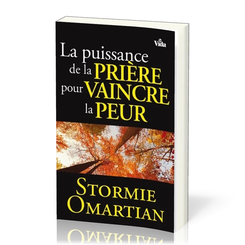  La puissance de la prière pour vaincre la peur 
 Stormie Omartian 