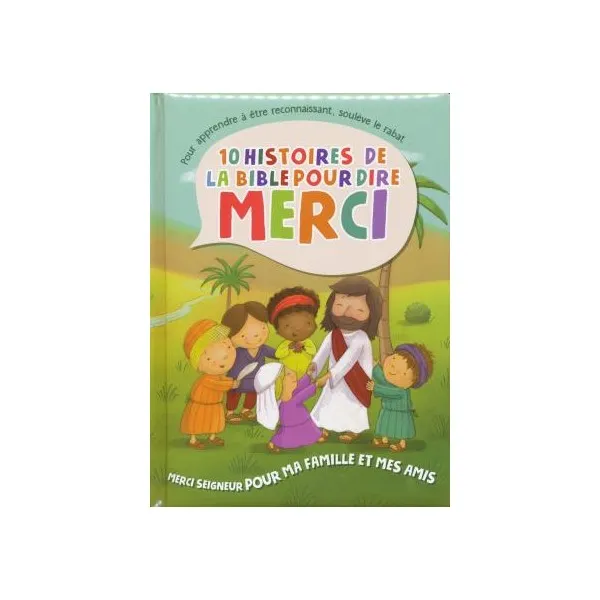 Merci Seigneur pour ma famille et mes amis. 10 histoires de la Bible pour dire MERCI -
