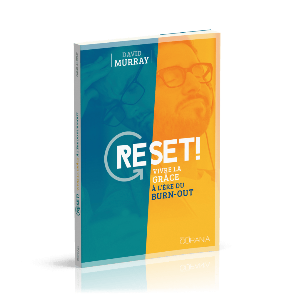 Reset ! - Vivre la grâce à l'ère du burn-out