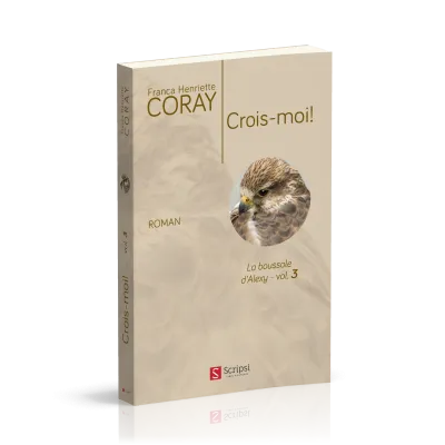Crois-moi ! - La boussole d'Alexis - Vol. 3