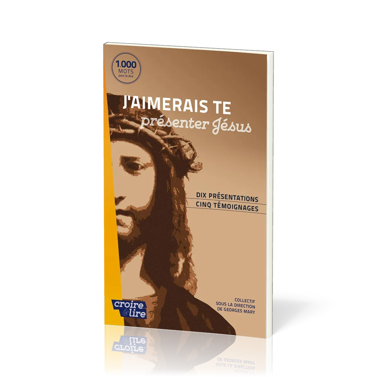 J'aimerais te présenter Jésus - Dix présentation, cinq témoignages