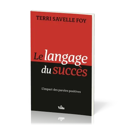 Langage du succès (Le) - L'impact des paroles positives