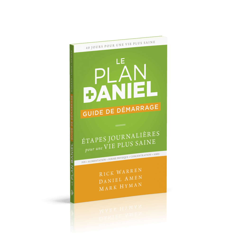 Plan Daniel (Le) - Guide de démarrage - Etapes journalières pour une vie plus saine