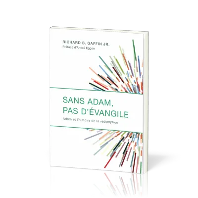 Sans Adam pas d'évangile - Adam et l'histoire de la rédemption