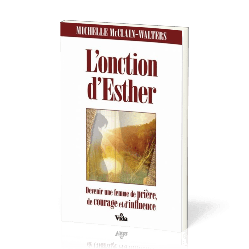 Onction d'Esther (L') - Devenir une femme de prière...