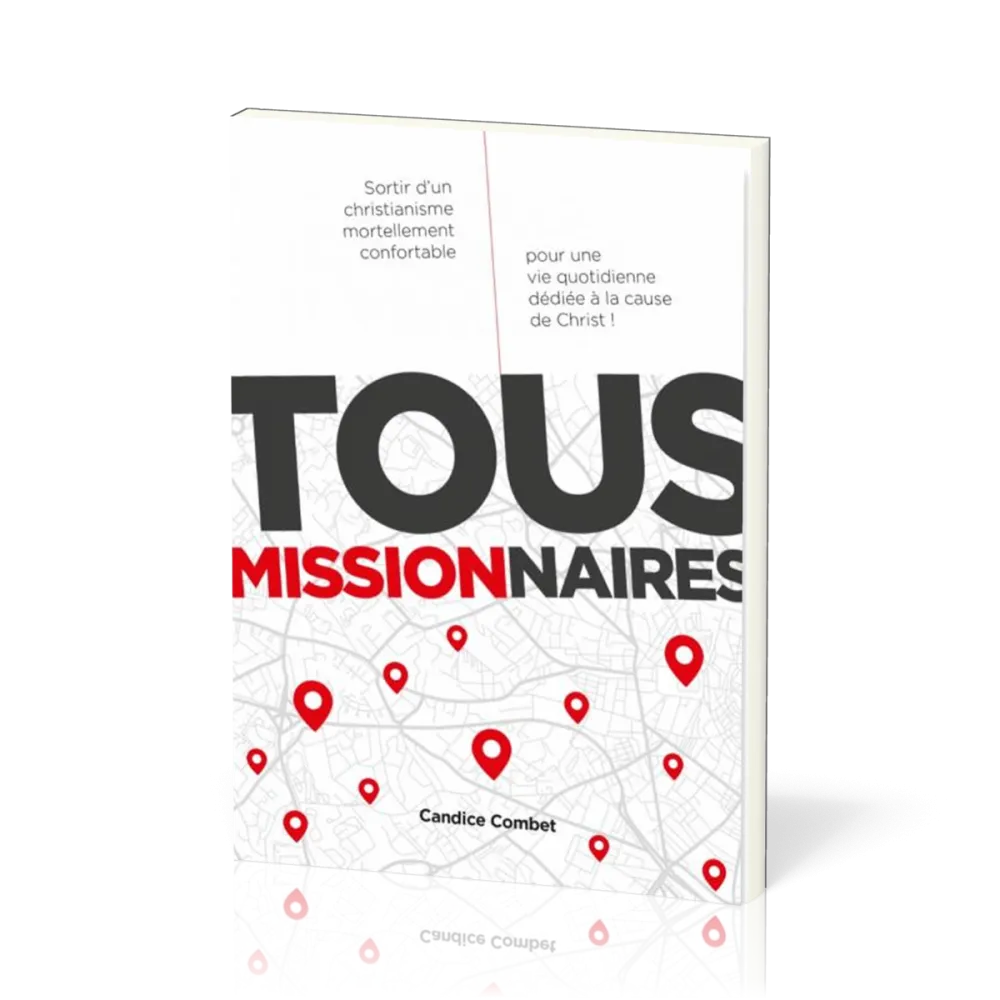 Tous missionnaires - Sortir d'un christiannisme mortellement confortable...