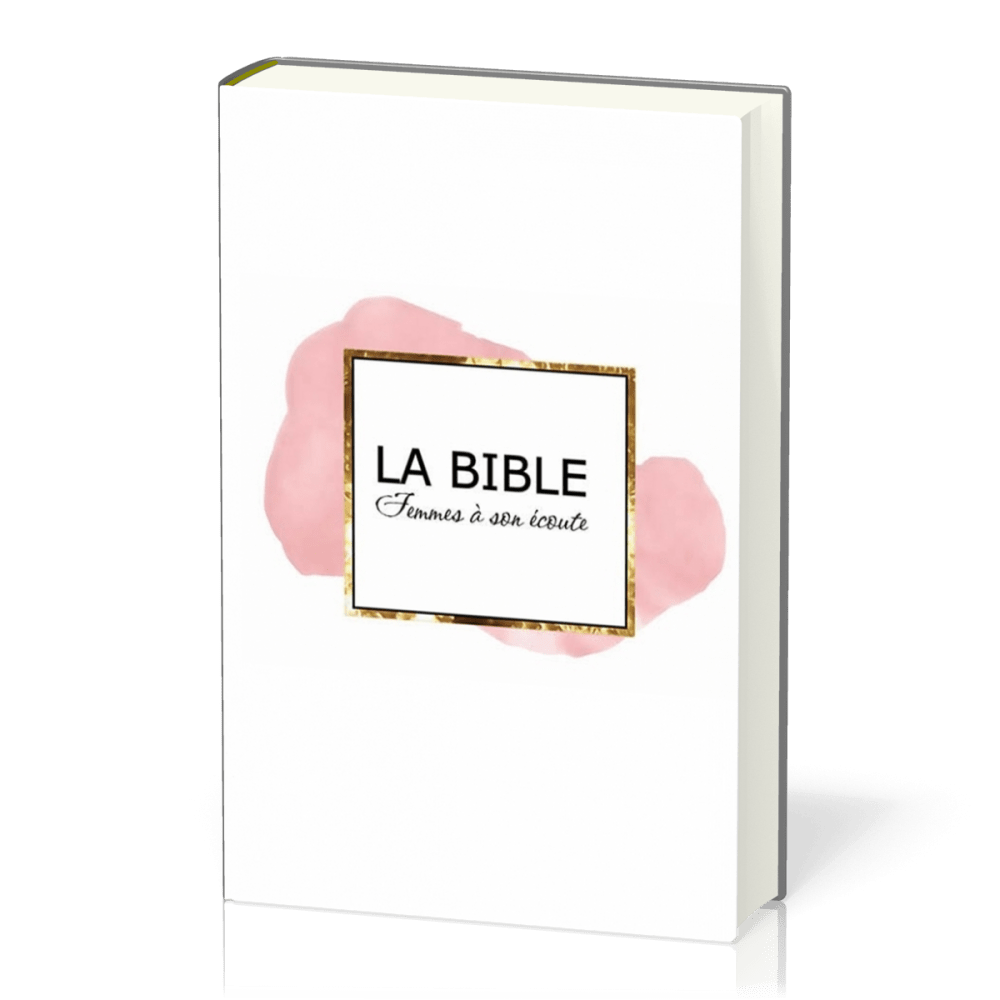 Bible Segond 1910 Femmes à son écoute Interactive - rigide blanc, rose et or