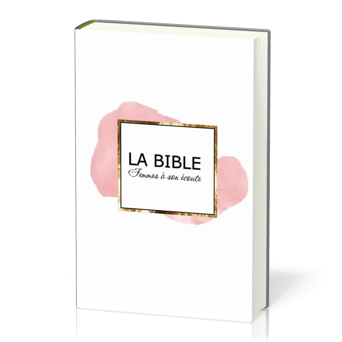 Bible Segond 1910 Femmes à son écoute Interactive - rigide blanc, rose et or