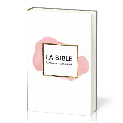 Bible Segond 1910 Femmes à son écoute Interactive - rigide blanc, rose et or