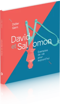David et Salomon - Exemples de vie pour aujourd'hui