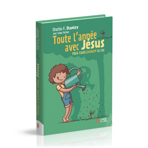 Toute l'année avec Jésus - pour faire grandir ta foi