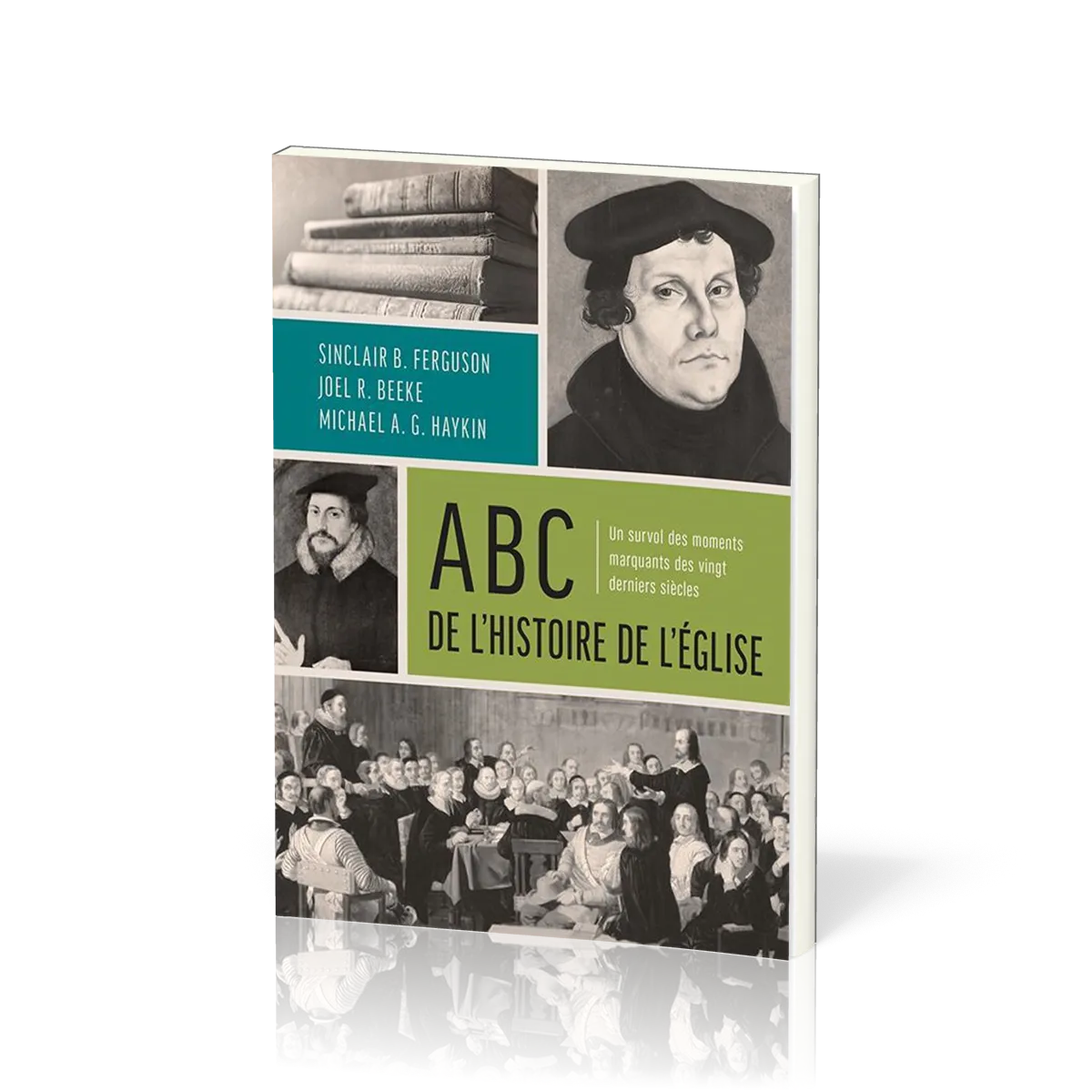 ABC de l'histoire de l'Eglise - Un survol des moments marquants des vingt derniers siècles