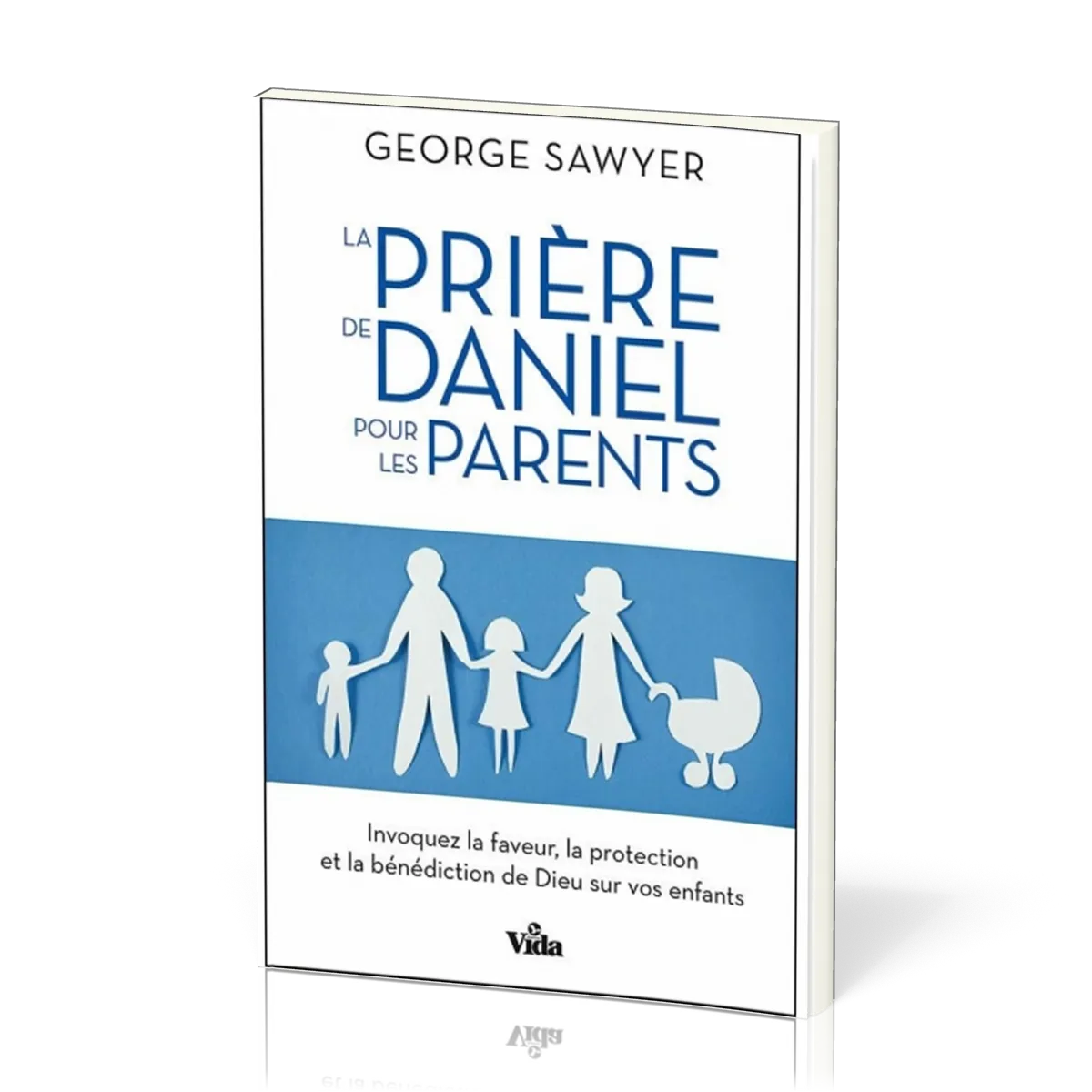 Prière de Daniel pour les parents (La)