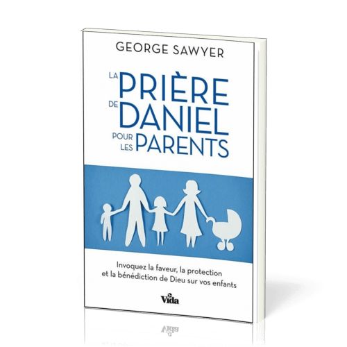 Prière de Daniel pour les parents (La)