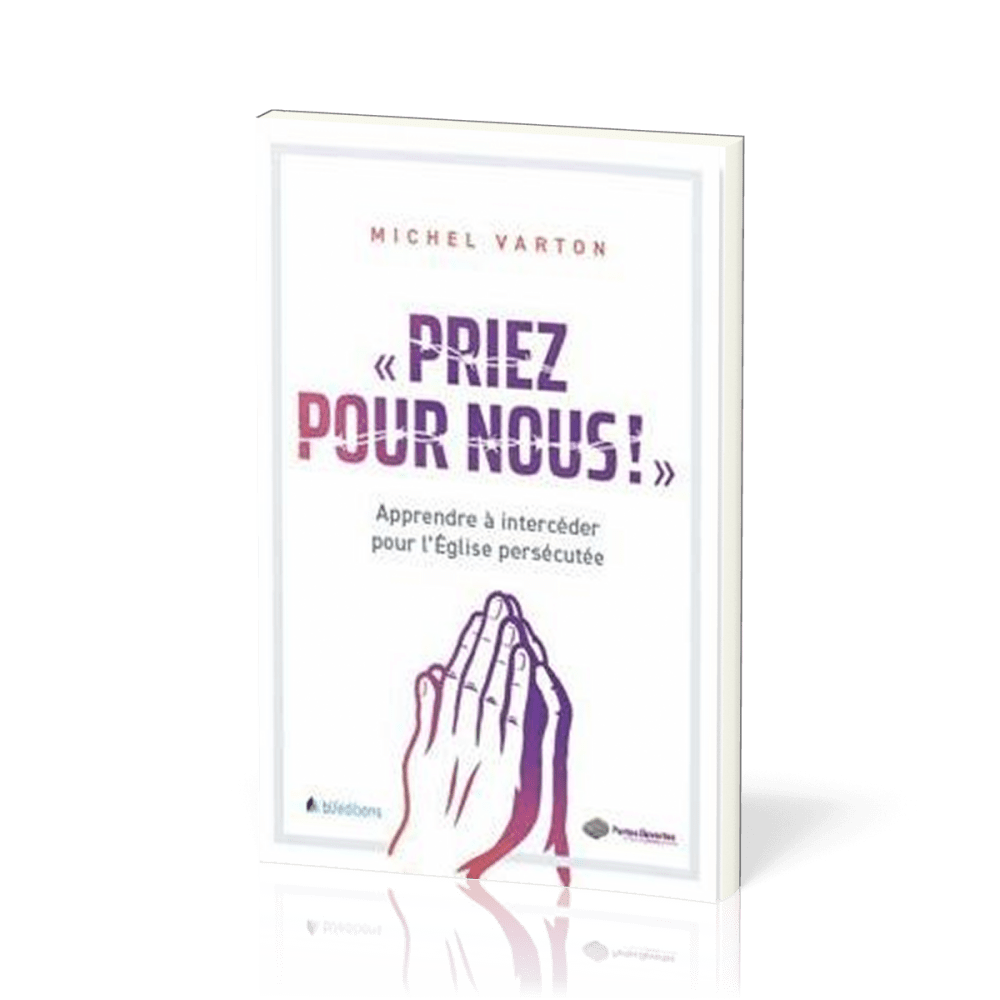 Priez pour nous - Apprendre à intercéder pour l'Eglise persécutée