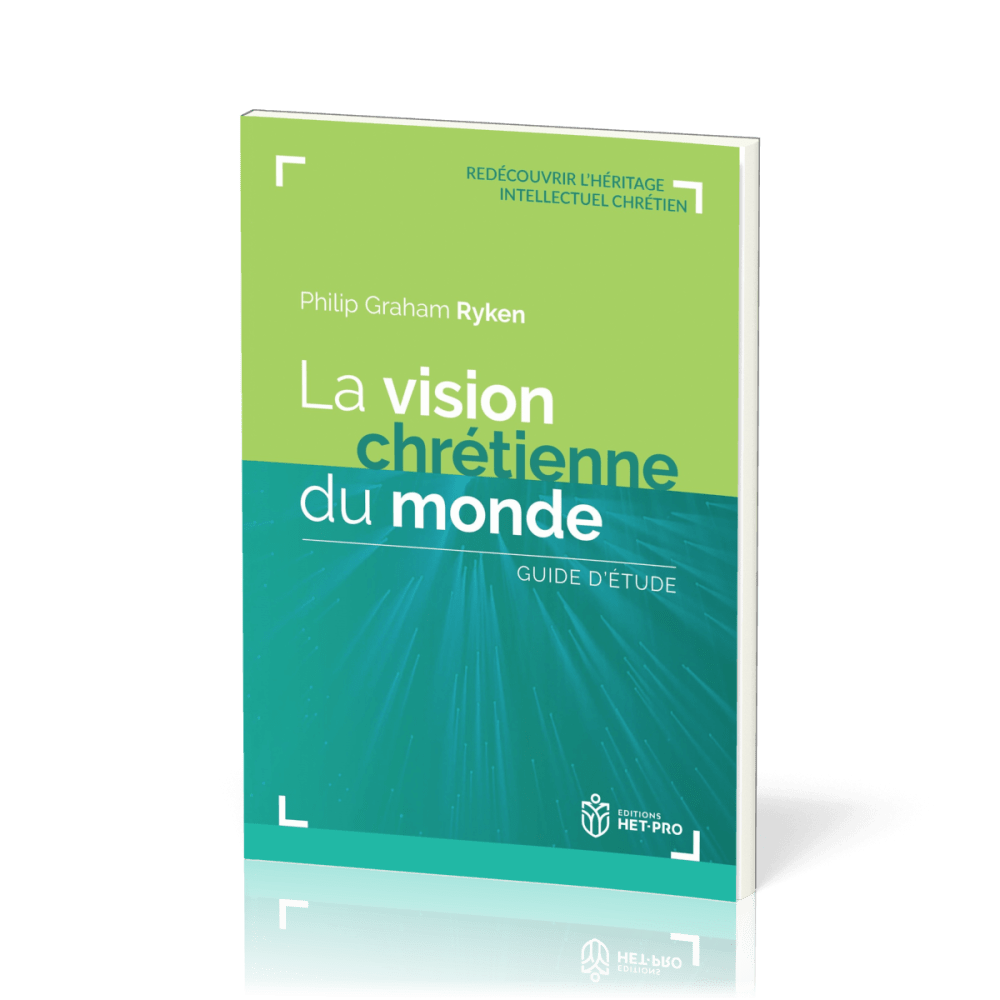 Vision chrétienne du monde (La) - Guide d'étude
