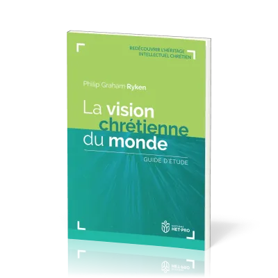Vision chrétienne du monde (La) - Guide d'étude