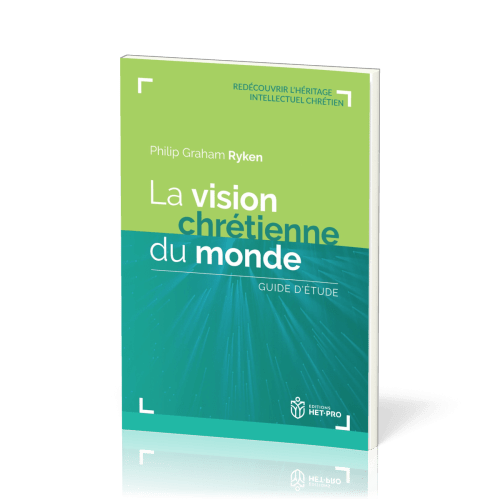 Vision chrétienne du monde (La) - Guide d'étude