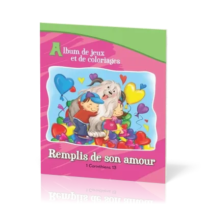 REMPLIS DE SON AMOUR - 1 CORINTHIENS 13 - ALBUM DE JEUX ET COLORIAGES