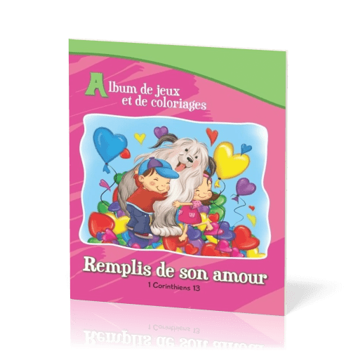 REMPLIS DE SON AMOUR - 1 CORINTHIENS 13 - ALBUM DE JEUX ET COLORIAGES