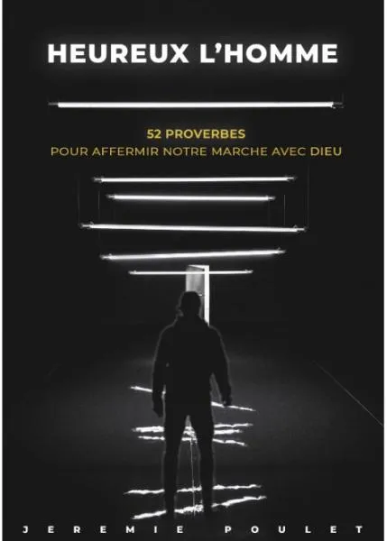 Heureux l'homme ! - 52 proverbes pour affermir notre marche avec Dieu