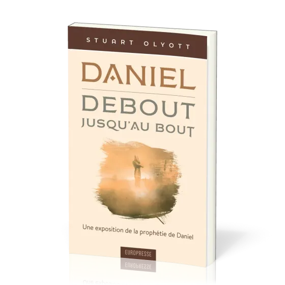 Daniel, debout jusqu'au bout - Une exposition de la prophétie de Daniel