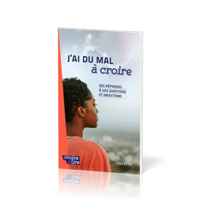 J'ai du mal à coire - Des réponses... Nouv. édition