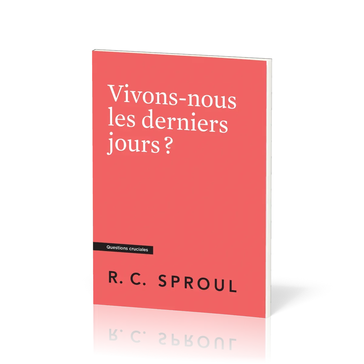 Vivons-nous les derniers jours ? - (Questions cruciales)