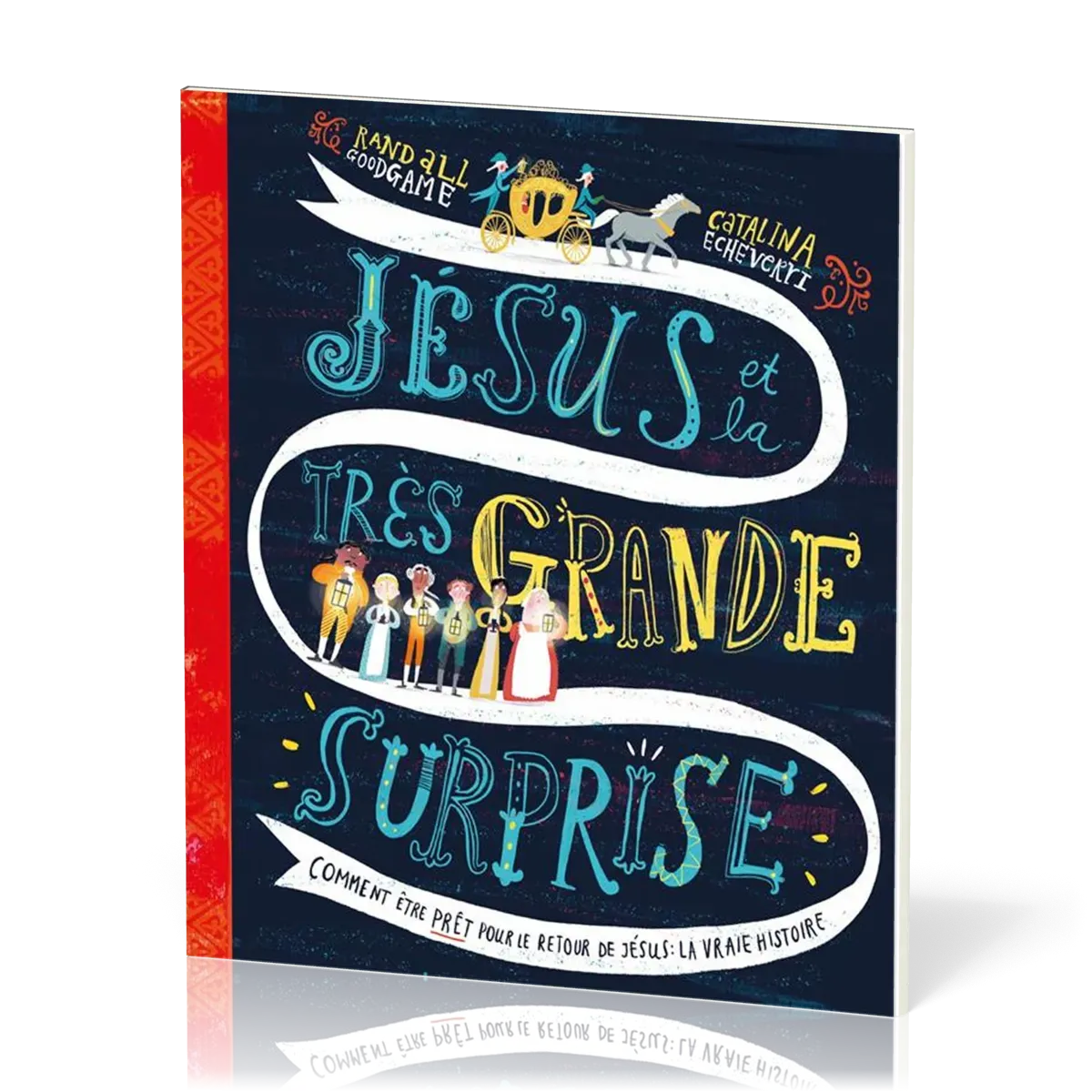 Jésus et la très grande surprise  - Comment être prêt pour le retour de Jésus : la vraie histoire