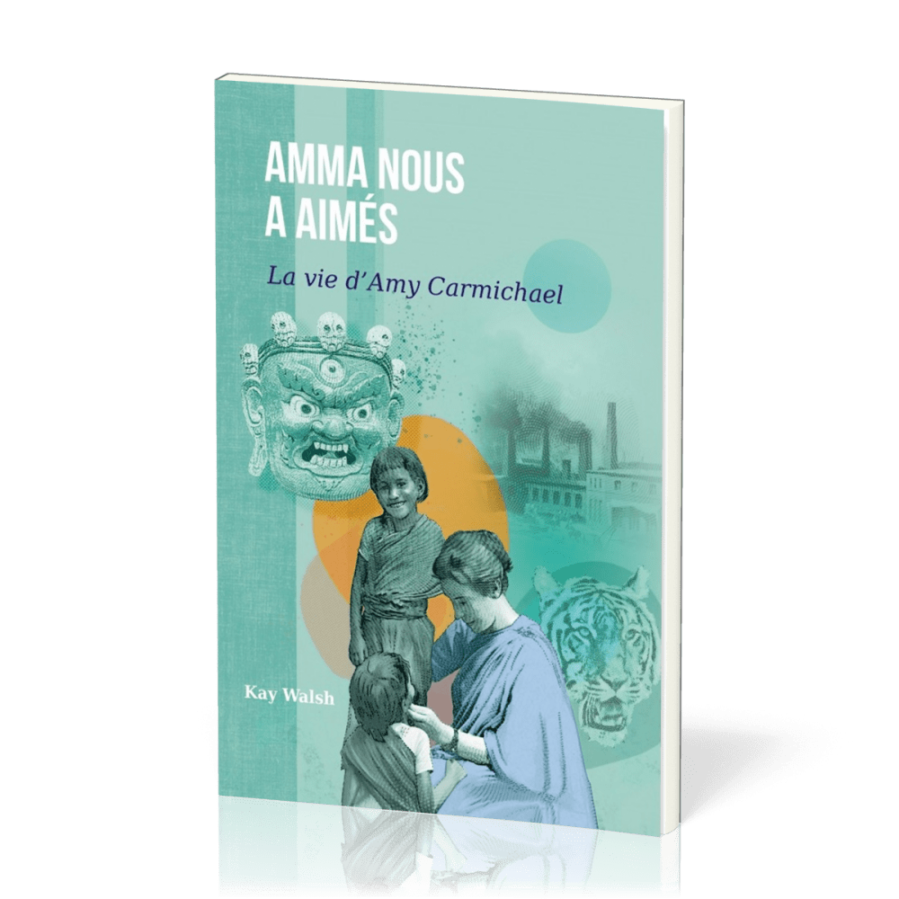 Amma nous a aimés - La vie d'Amy Carmichael