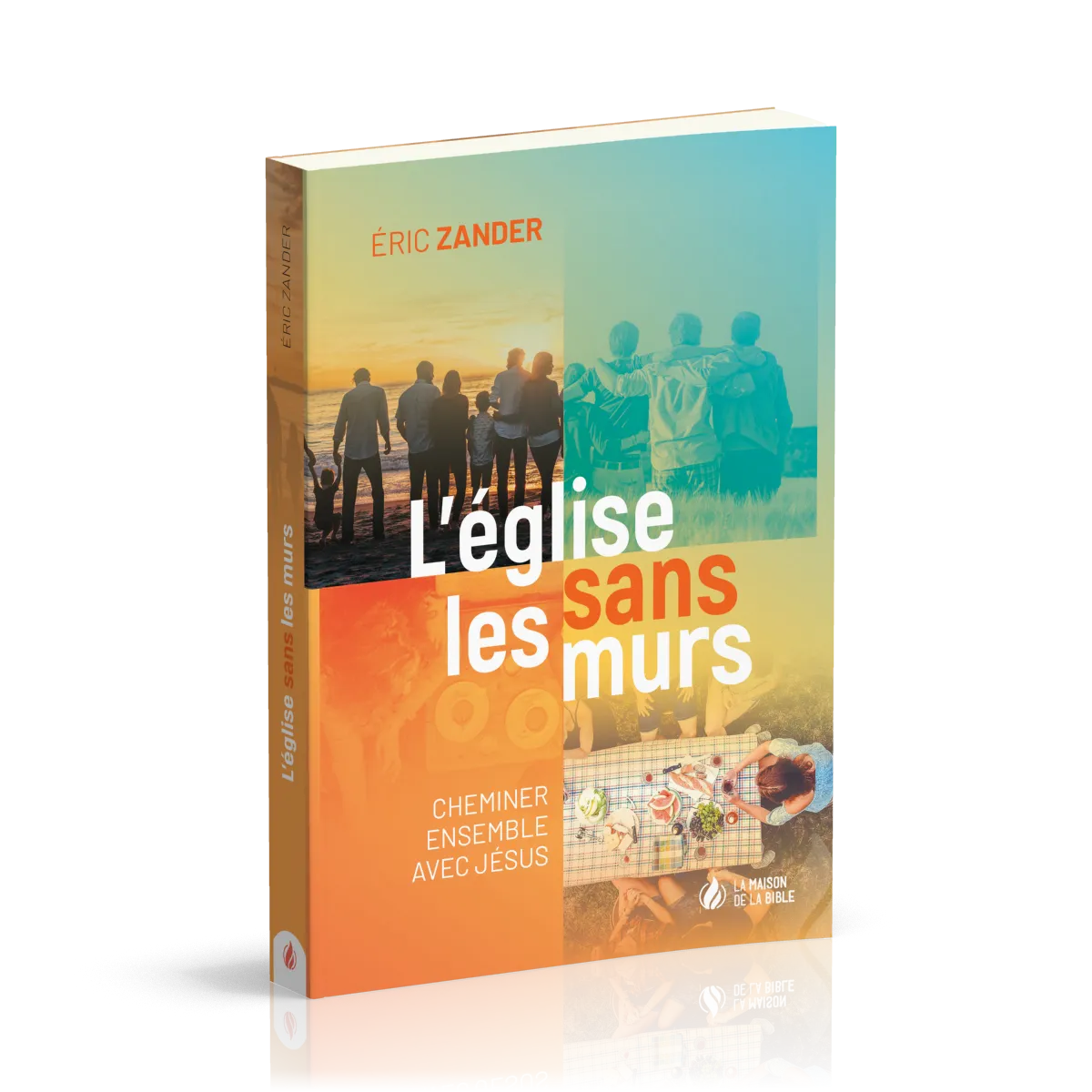 Eglise sans les murs (L') - Cheminer ensemble avec Jésus