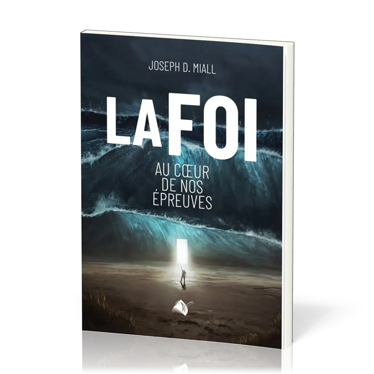 Foi au coeur de nos épreuves (La)