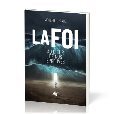 Foi au coeur de nos épreuves (La)
