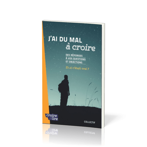 J'ai du mal à coire - Des réponses à vos questions et objections Tome 2