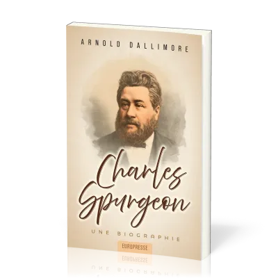 Charles Spurgeon - Une Biographie - Nouvelle édition