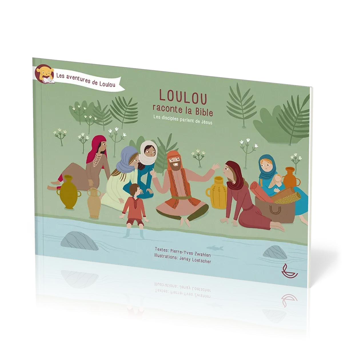 Loulou raconte la Bible - Tome 5 - Les disciples parlent de Jésus