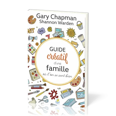 Guide créatif d'une famille où l'on se sent bien