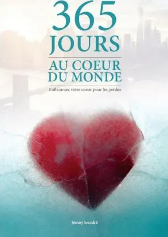 365 jours au coeur du monde - Enflammez votre coeur pour les perdus