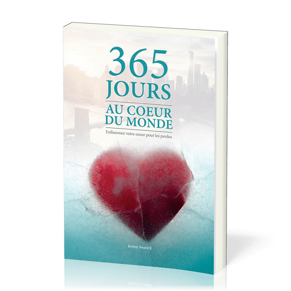 365 jours au coeur du monde - Enflammez votre coeur pour les perdus