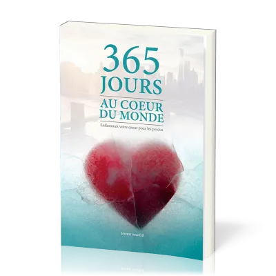 365 jours au coeur du monde - Enflammez votre coeur pour les perdus