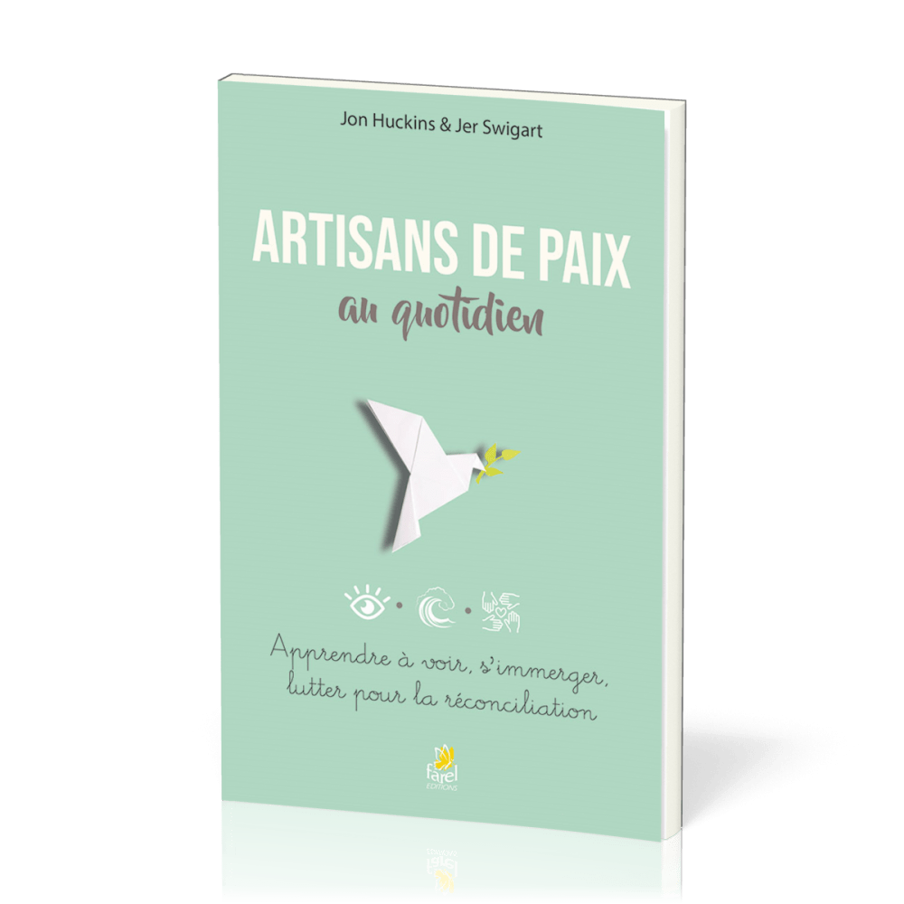 Artisans de paix au quotidien - Apprendre à voir, s'immerger, lutter pour la réconciliation