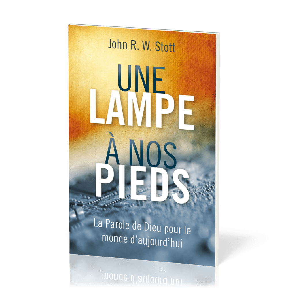 Une lampe à nos pieds - La Parole de Dieu pour le monde d'aujourd'hui