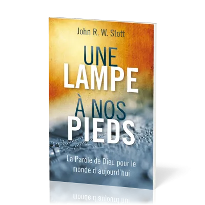 Une lampe à nos pieds - La Parole de Dieu pour le monde d'aujourd'hui