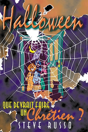  HALLOWEEN QUE DEVRAIT FAIRE UN CHRETIEN? 
 Steve Russo 