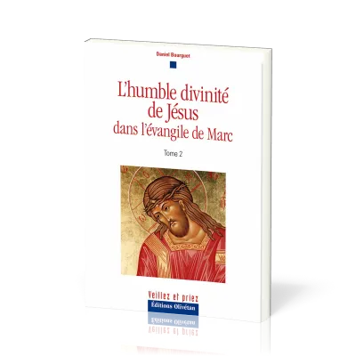 Humble divinité de Jésus dans l'évangile de Marc (L') - Tome 2
