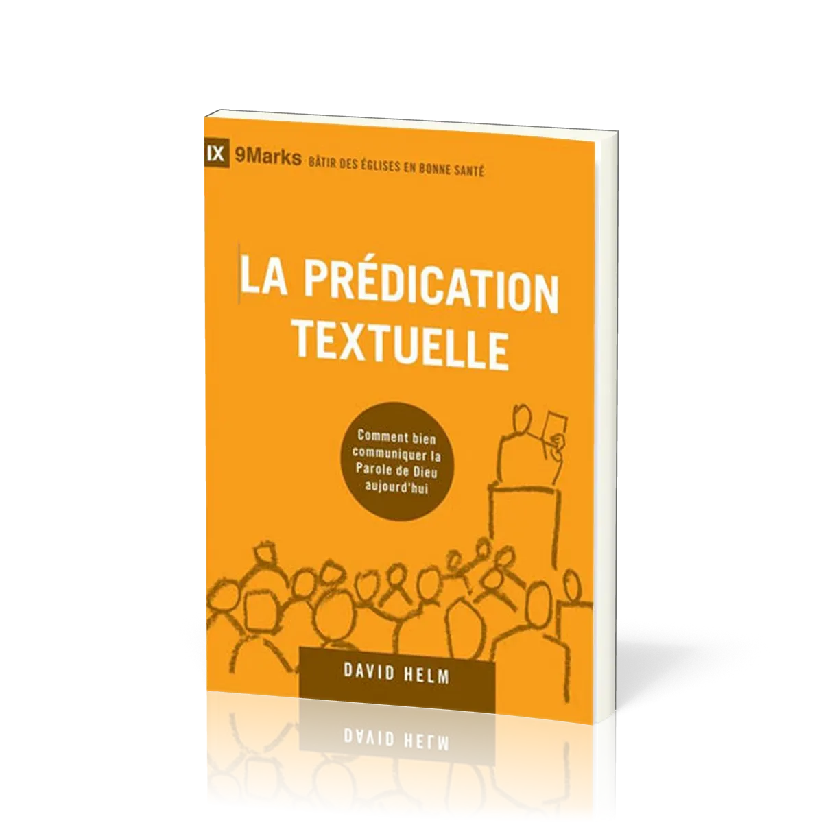 Prédication textuelle (La) - Comment bien communiquer la Parole de Dieu aujourd'hui