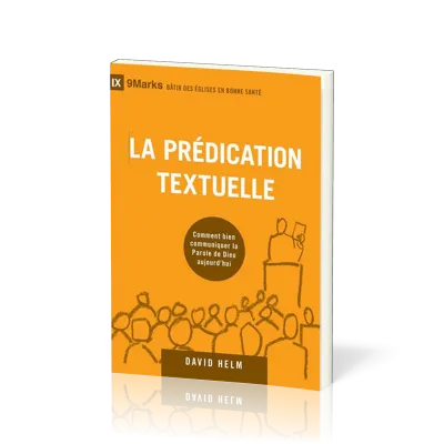 Prédication textuelle (La) - Comment bien communiquer la Parole de Dieu aujourd'hui